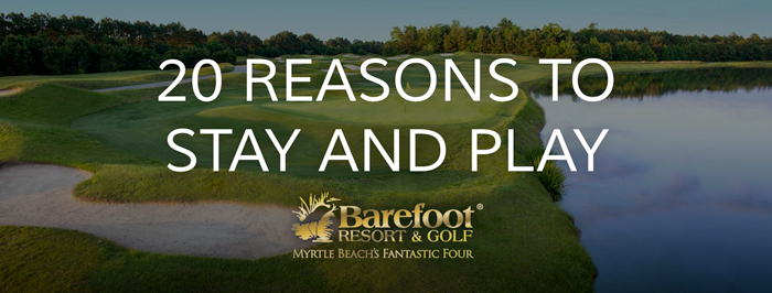 A list of 20 Reasons to Stay and Play at Barefoot Resort & Golf
